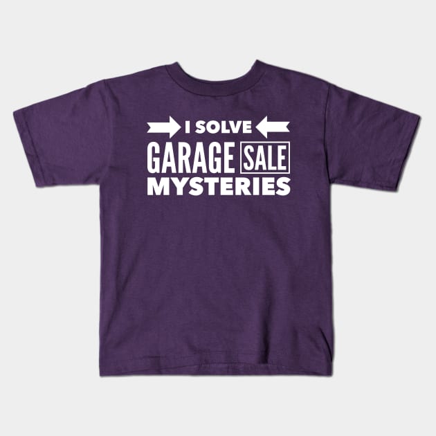 I Solve Garage Sale Mysteries Kids T-Shirt by klance